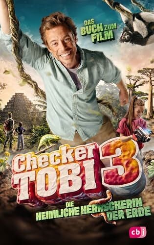 Eisenbeiß, Gregor Checker Tobi 3: Die heimliche Herrscherin der Erde: Das Buch zum Film für Entdecker ab 8 Jahren (Die Checker-Tobi-Filmbücher, Band 2)