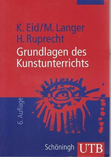 Ruprecht, Hakon Grundlagen des Kunstunterrichts: Eine Einführung in die kunstdidaktische Theorie und Praxis