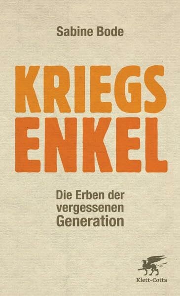 Bode, Sabine Kriegsenkel: Die Erben der vergessenen Generation