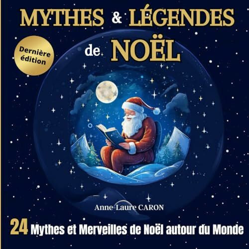 CARON, Anne-Laure Mythes et Légendes de Noël: 24 Mythes et Merveilles de Noël autour du Monde