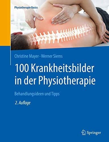 Siems, Werner 100 Krankheitsbilder in der Physiotherapie: Behandlungsideen und Tipps (Physiotherapie Basics)
