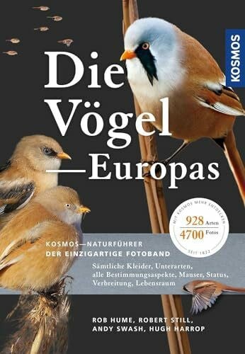 Swash, Andy Die Vögel Europas: Sämtliche Kleider, Unterarten, alle Bestimmungsaspekte, Mauser, Status, Verbreitung, Lebensraum. 928 Arten in über 4700 Fotos. Der umfassendste Fotoführer mit allen Vögeln Europas.