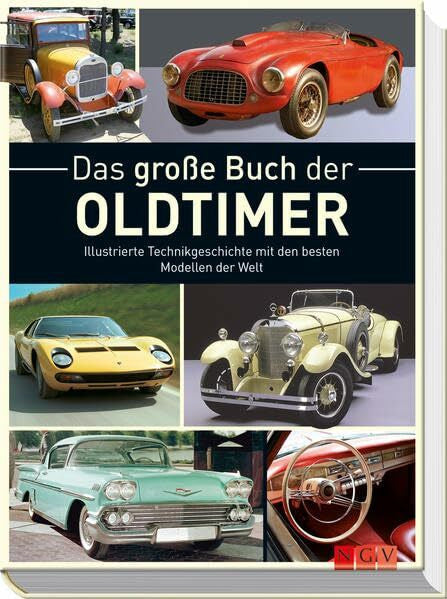 Dörflinger, Michael Das große Buch der Oldtimer: Illustrierte Technikgeschichte mit den besten Modellen der Welt