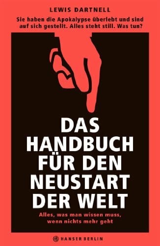 Schmidt, Thorsten Das Handbuch für den Neustart der Welt: Alles, was man wissen muss, wenn nichts mehr geht