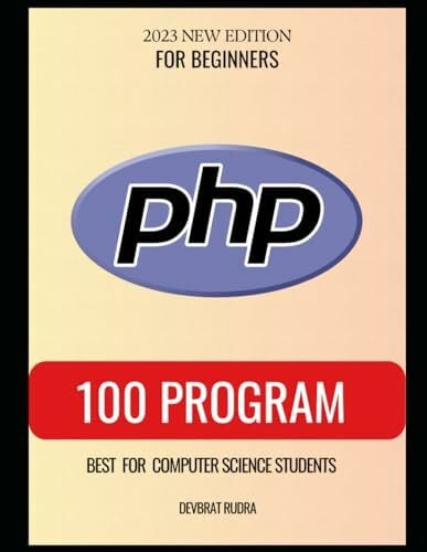 Rudra, Devbrat 100 PHP Program Examples | Best for Beginners | PHP Programming Book
