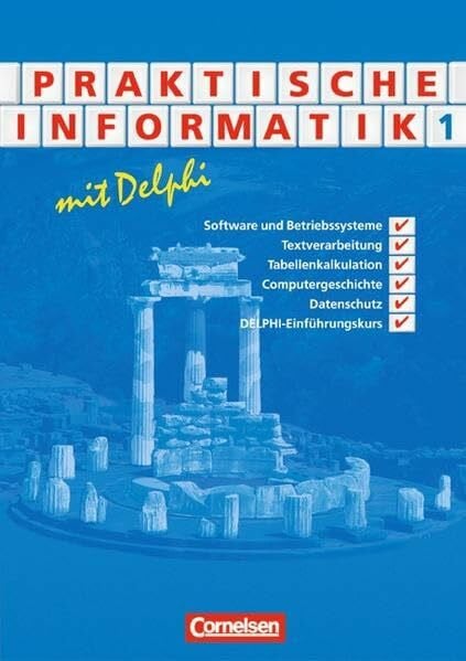Bähnisch, Uwe Informatik - Sekundarstufe II / Praktische Informatik mit Delphi: Schülerbuch - Band 1: Schülerbuch. Für die Sekundarstufe II