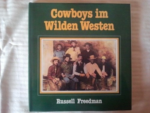 Russel Freedman Cowboys im Wilden Westen