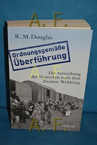 Richter, Martin 'Ordnungsgemäße Überführung': Die Vertreibung der Deutschen nach dem Zweiten Weltkrieg (Beck'sche Reihe)