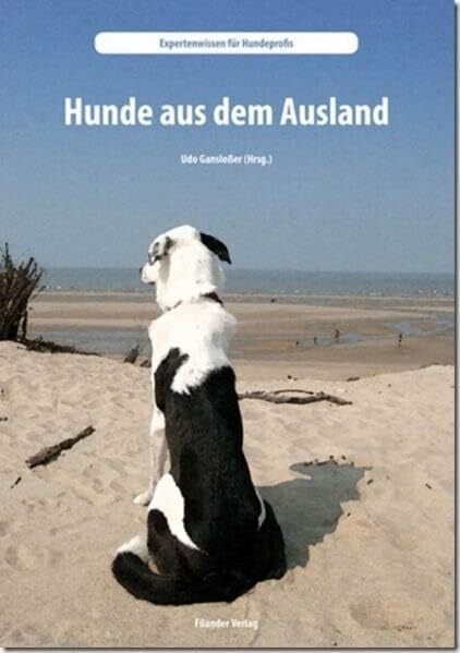 Gansloßer, Udo Hunde aus dem Ausland (Expertenwissen für Hundeprofis)