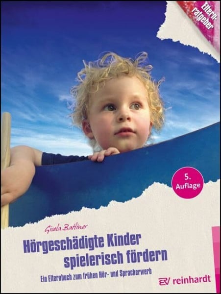 Batliner, Gisela Hörgeschädigte Kinder spielerisch fördern: Ein Elternbuch zum frühen Hör- und Spracherwerb (Kinder sind Kinder)