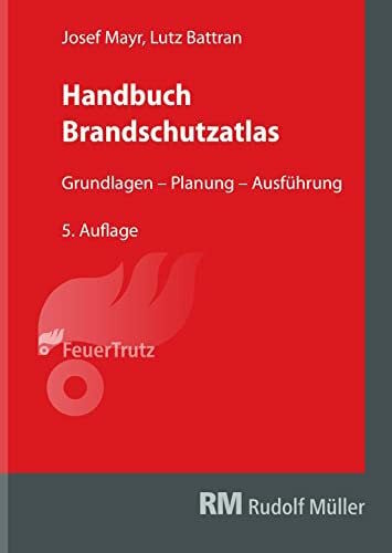 Battran, Lutz Handbuch Brandschutzatlas, 5. Auflage: Grundlagen – Planung – Ausführung