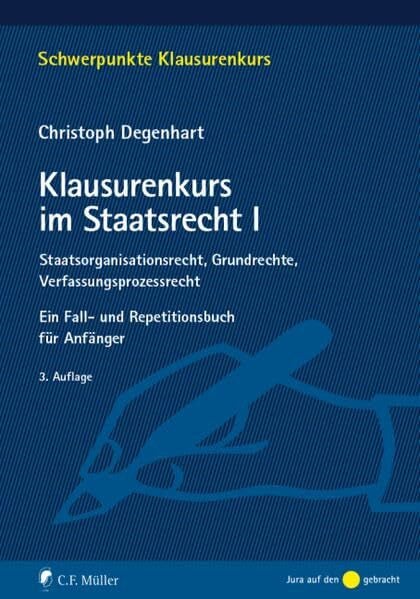 Degenhart, Christoph Klausurenkurs im Staatsrecht I: Ein Fall- und Repetitionsbuch für Anfänger (Schwerpunkte Klausurenkurs)