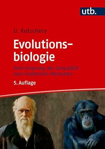 Kutschera, Ulrich Evolutionsbiologie: Vom Ursprung der Sexualität zum modernen Menschen