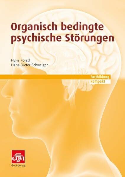 Schweiger, Hans-Dieter Organisch bedingte psychische Störungen: Fortbildung kompakt (Govi)