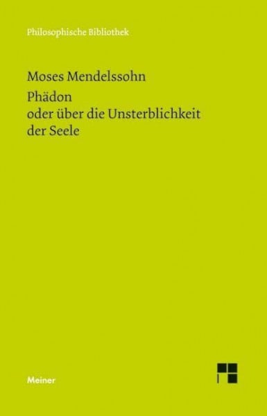 Mendelssohn, Moses Phädon oder über die Unsterblichkeit der Seele (Philosophische Bibliothek)