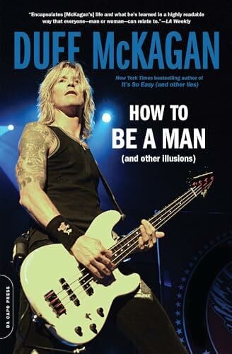 McKagan, Duff How To Be A Man: (and other illusions)