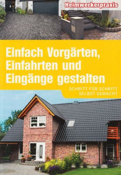 Peter Himmelhuber Einfach Vorgärten, Einfahrten und Eingänge gestalten
