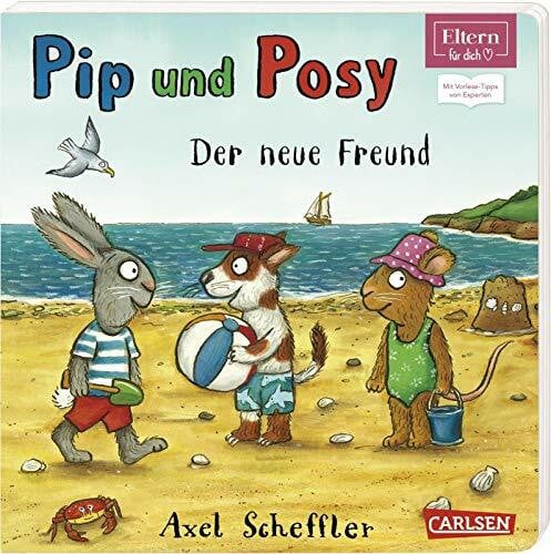 Scheffler, Axel Pip und Posy - Der neue Freund (ELTERN-Vorlesebuch): Mit Vorlese-Tipps von Experten (ELTERN-Vorlesebücher)