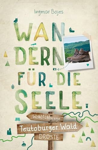 Bojes, Ingmar Teutoburger Wald. Wandern für die Seele: Wohlfühlwege