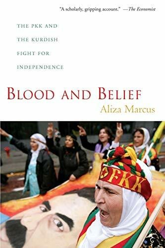 Marcus, Aliza Blood and Belief: The PKK and the Kurdish Fight for Independence