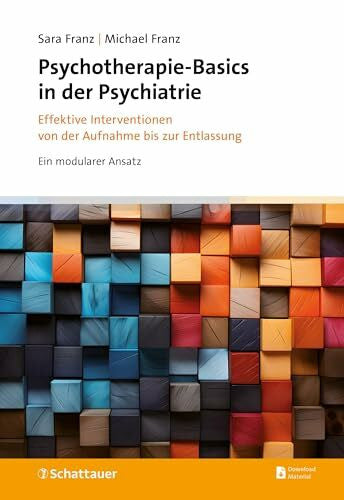 Franz, Michael Psychotherapie-Basics in der Psychiatrie: Effektive Interventionen von der Aufnahme bis zur Entlassung