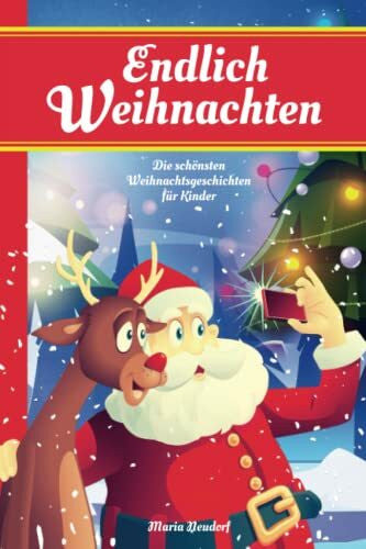 Neudorf, Maria Endlich Weihnachten - Die schönsten Weihnachtsgeschichten für Kinder: Perfekt zum Vorlesen und Lesen im Advent oder an Weihnachten