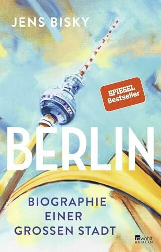Bisky, Jens Berlin: Biographie einer großen Stadt