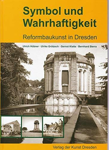 Bernhard Sterra Symbol und Wahrhaftigkeit: Reformbaukunst in Dresden