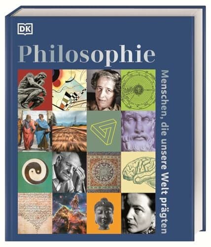 Blackburn, Simon Philosophie – Menschen, die unsere Welt prägten: Reich bebildertes Lesebuch mit über 100 Porträts zum Leben und Wirken der berühmtesten Philosoph*innen