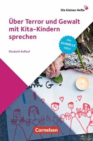 Raffauf, Elisabeth Die kleinen Hefte: Über Terror und Gewalt mit Kita-Kindern sprechen: Die schnelle Hilfe!. Ratgeber