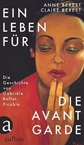 Hirsch, Annabelle Ein Leben für die Avantgarde: Die Geschichte von Gabriële Buffet Picabia