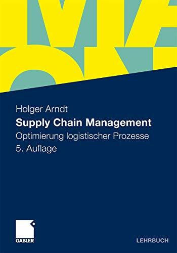 Arndt, Holger Supply Chain Management: Optimierung logistischer Prozesse