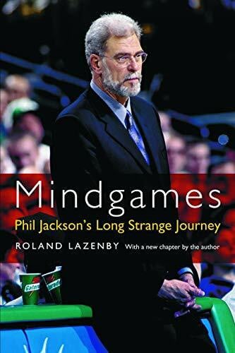 Lazenby, Roland Mindgames: Phil Jackson's Long Strange Journey