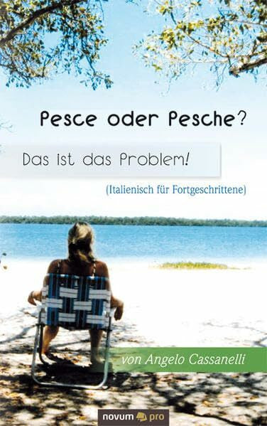 Cassanelli, Angelo Pesce oder Pesche? Das ist das Problem! (Italienisch für Fortgeschrittene)