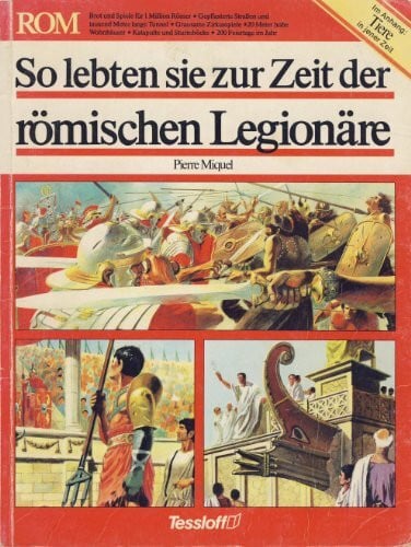 Angelika Moeller So lebten sie zur Zeit der römischen Legionäre. Mit einem Anhang: Die Tiere in jener Zeit
