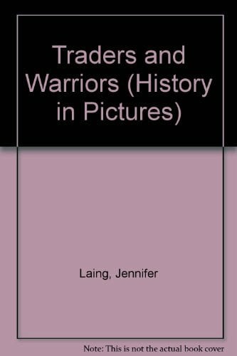 Laing, Jennifer Traders and Warriors (History in Pictures, Band 3)