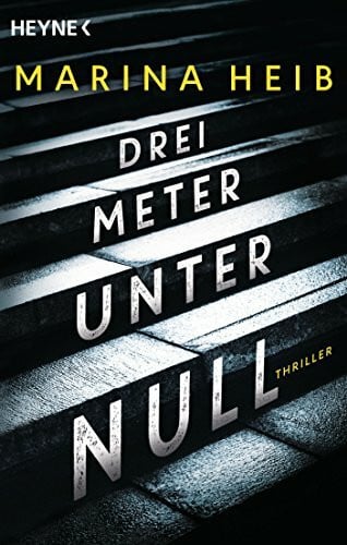 Heib, Marina Drei Meter unter Null: Thriller