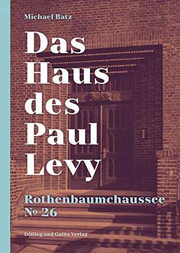 Batz, Michael Das Haus des Paul Levy. Rothenbaumchaussee 26