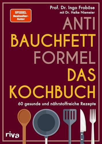 Niemeier, Heike Anti-Bauchfett-Formel – Das Kochbuch: 60 gesunde und nährstoffreiche Rezepte | Stoffwechsel optimieren und abnehmen. SPIEGEL-Bestseller-Autor.