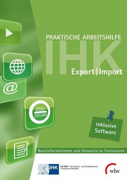 IHK NRW Praktische Arbeitshilfe Export/Import 2014: Basisinformationen und Hinweise zu Formularen mit Formular-Ausfüll-Software