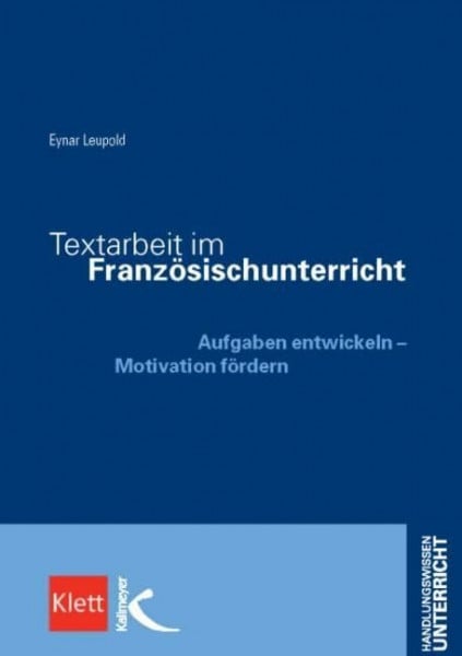 Leupold, Eynar Textarbeit im Französischunterricht: Aufgaben entwickeln - Motivation fördern