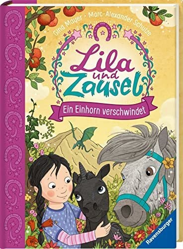 Schulze, Marc-Alexander Lila und Zausel, Band 3: Ein Einhorn verschwindet (Vorlese- und Familienbücher)
