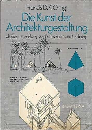 CHING, FRANCIS D.K.. Die Kunst der Architekturgestaltung als Zusammenklang von Form, Raum und Ordnung