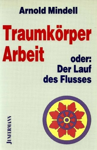 Hermann, Viktoria Traumkörper-Arbeit oder Der Weg des Flusses: Die Prozesswissenschaft des Traumkörpers