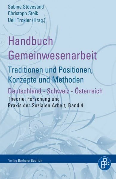 Stoik, Christoph Handbuch Gemeinwesenarbeit: Traditionen und Positionen, Konzepte und Methoden. Deutschland - Schweiz - Österreich (Theorie, Forschung und Praxis der Sozialen Arbeit)