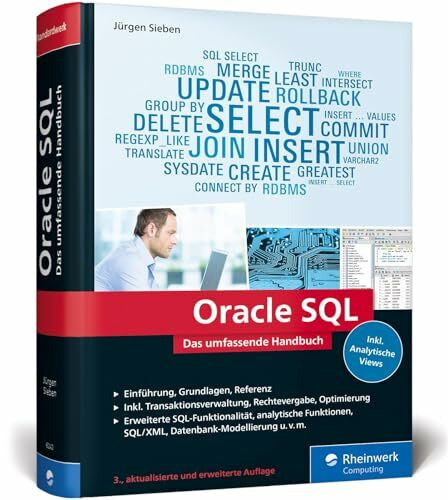 Sieben, Jürgen Oracle SQL: Das umfassende Handbuch für den effizienten Einsatz von Oracle SQL. Mit vielen Aufgaben und Beispielen