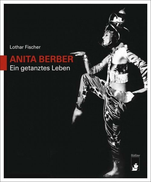 Fischer, Lothar ANITA BERBER: Ein getanztes Leben