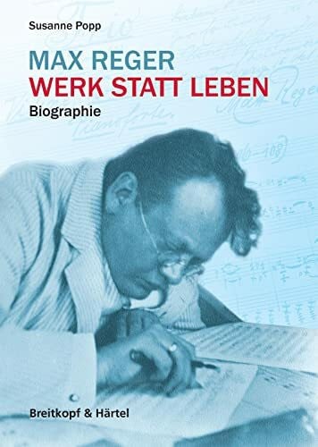 Susanne Popp Max Reger. Werk statt Leben. Biografie (BV 450)