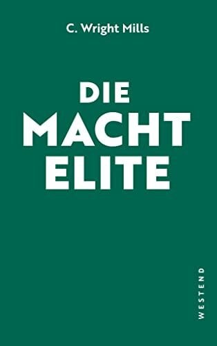 Mills, Charles Wright Die Machtelite: Das Standardwerk der kritischen Elitenforschung