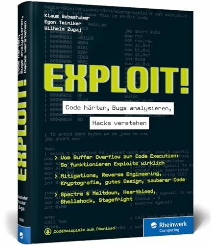 Zugaj, Wilhelm Exploit!: Code härten, Bugs analysieren, Hacking verstehen. Das Handbuch für sichere Softwareentwicklung